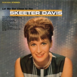 Skeeter Davis - Let Me Close To You
